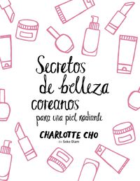 secretos de belleza coreanos para una piel radiante - Charlotte Cho