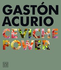 ceviche power - Gaston Acurio