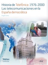 historia de telefonica: 1976-2000 - las telecomunicaciones en la españa democratica - Angel Calvo