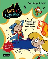 CLARA & SUPERALEX 4 - EL ATAQUE DEL CAZADOR DE SUPERHEROES