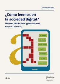 ¿como leemos en la sociedad digital? - lectores, booktubers y prosumidores - F. Cruces Villalobos (ed)