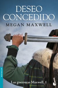deseo concedido (guerreras maxwell 1) - Megan Maxwell