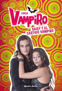 daisy y el castigo vampiro - narrativa 8 - Chica Vampiro