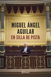 en silla de pista - el retrato de una vida interrogando la realidad - Miguel Angel Aguilar