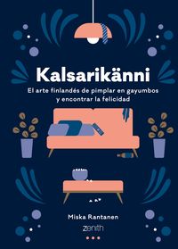 kalsarikanni - el arte finlandes de pimplar en gayumbos y encontrar la felicidad - Miska Rantanen