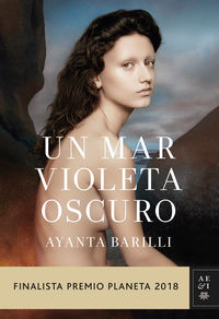 mar violeta oscuro, un (finalista premio planeta 2018) - Ayanta Barilli