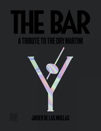 the bar (ingles) - a tribute to the dry martini - Javier De Las Muelas