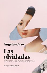 olvidadas, las - una historia de mujeres creadoras - Angeles Caso
