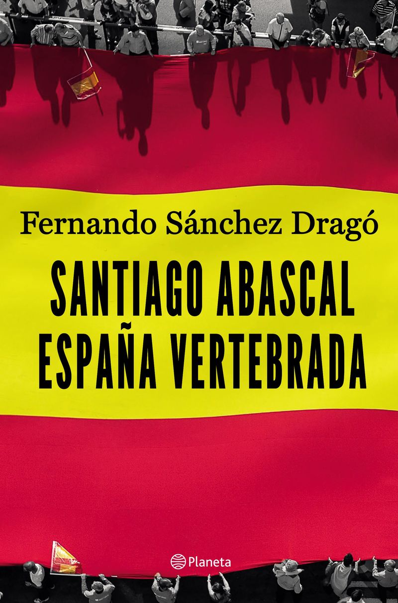 santiago abascal. españa vertebrada - Fernando Sanchez Drago
