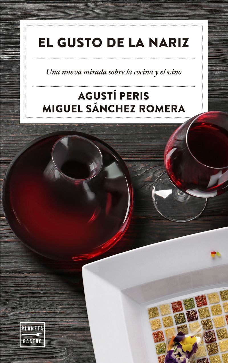 gusto de la nariz, el - una nueva mirada sobre la cocina y el vino - Agusti Peris