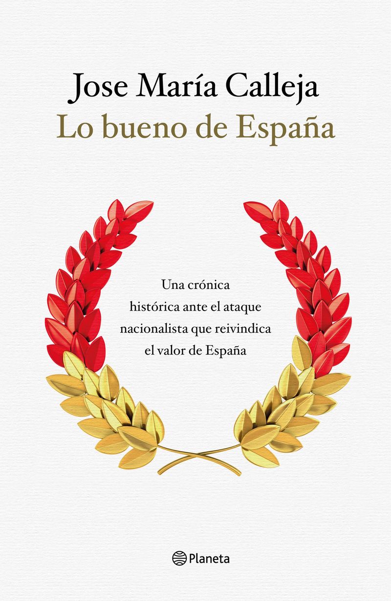 lo bueno de españa - una obra entre la divulgacion historica y la actualidad que reivindica el valor de españa - Jose Maria Calleja