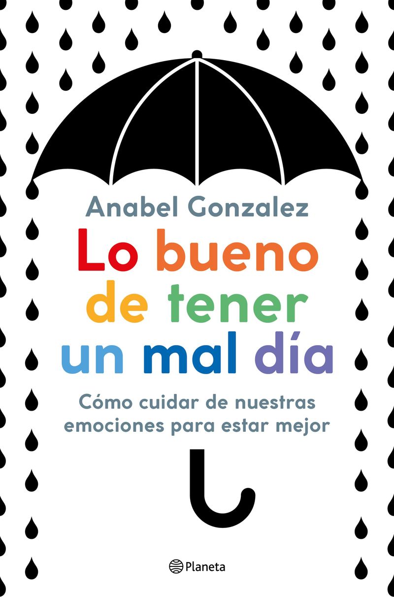lo bueno de tener un mal dia - como cuidar de nuestras emociones para estar mejor - Anabel Gonzalez