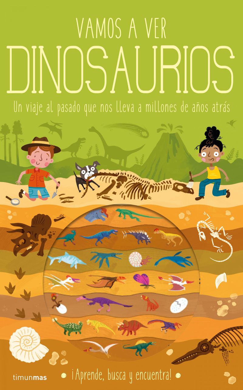 vamos a ver dinosaurios - un viaje al pasado que nos lleva a millones de años atras - Timothy Knapman / Wesley Robins