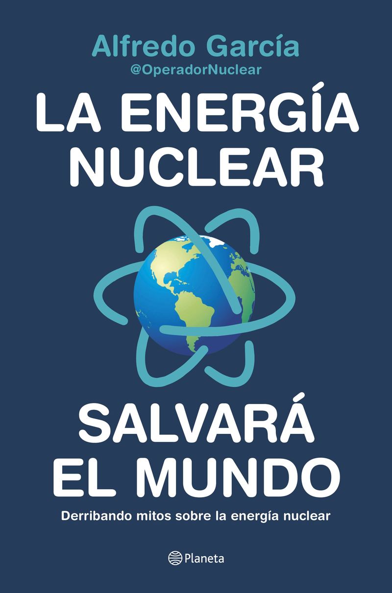 energia nuclear salvara el mundo, la - derribando mitos sobre la energia nuclear - Alfredo Garcia / (@OPERADORNUCLEAR)