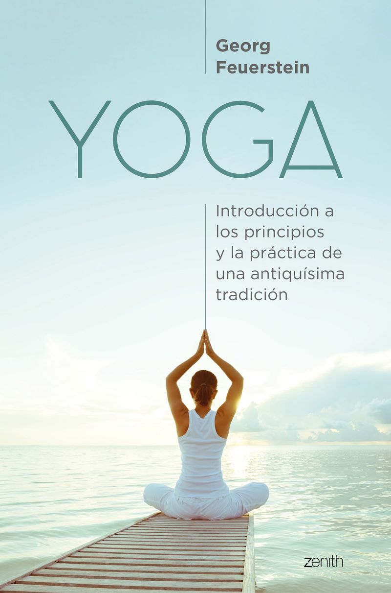 yoga - introduccion a los principios y la practica de una antiquisima tradicion - Georg Feuerstein