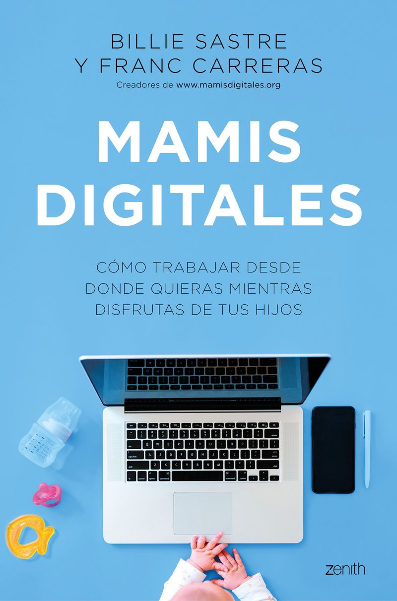 mamis digitales - como trabajar desde donde quieras mientras disfrutas de tus hijos - Billie Sastre / Franc Carreras