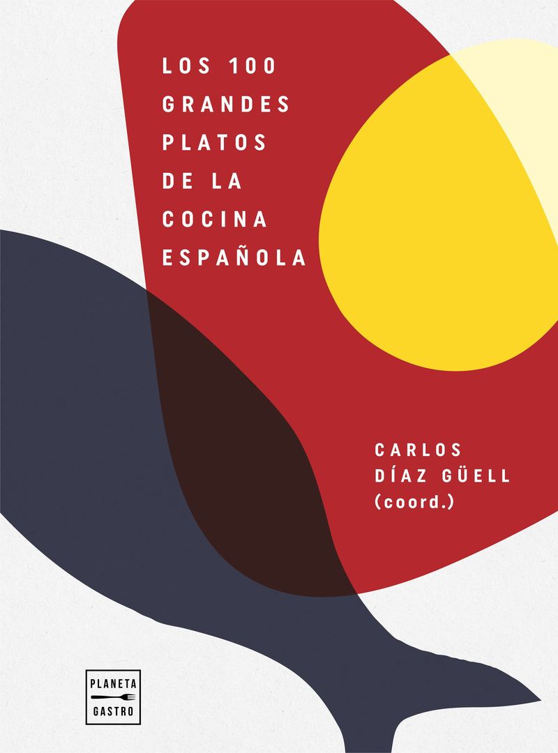 los 100 grandes platos de la cocina española - Carlos Diaz Guell