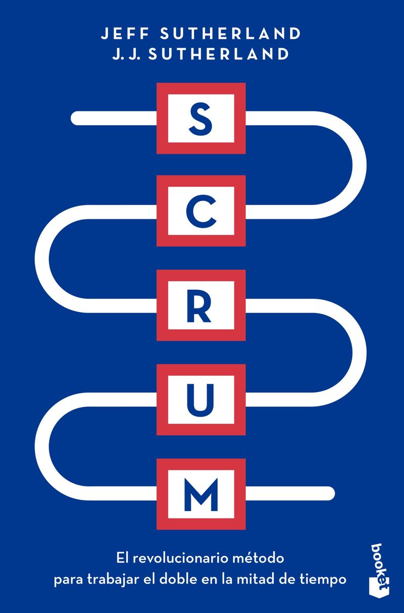 scrum - el revolucionario metodo para trabajar el doble en la mitad de tiempo - Jeff Sutherland / J. J. Sutherland