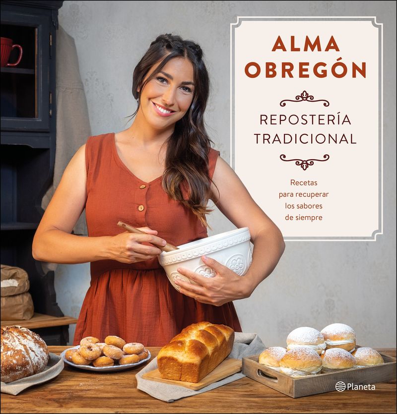 reposteria tradicional - recetaspara recuperar los saboresde siempre - Alma Obregon