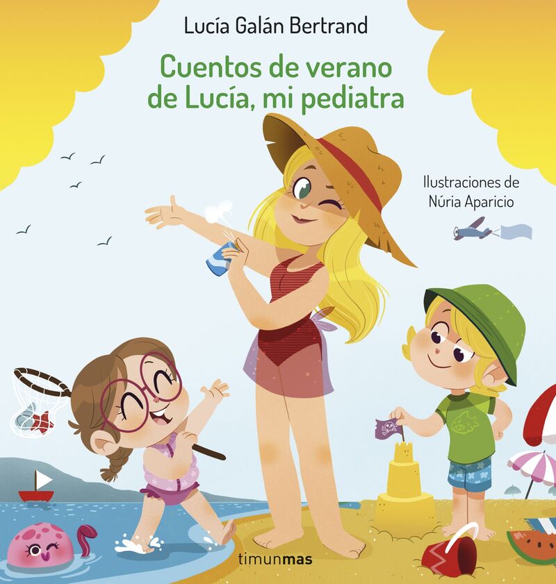 cuentos de verano de lucia, mi pediatra - Lucia Galan Bertrand / Nuria Aparicio (il. )