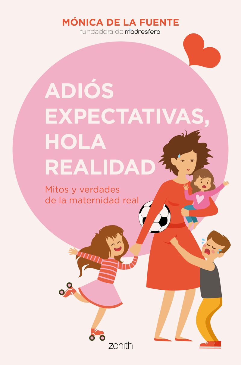 adios expectativas, hola realidad - mitos y verdades de la maternidad real - Monica De La Fuente