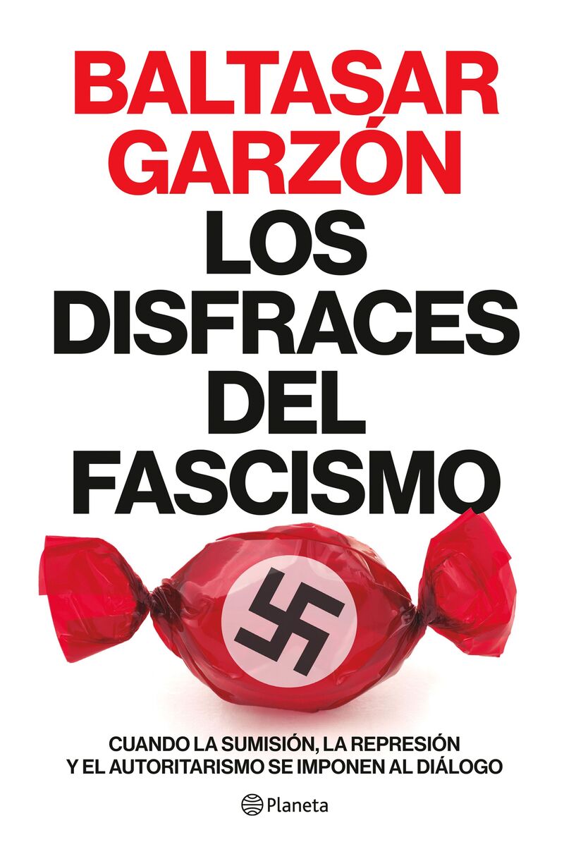 los disfraces del fascismo - cuando la sumision, la represion y el autoritarismo se imponen al dialogo