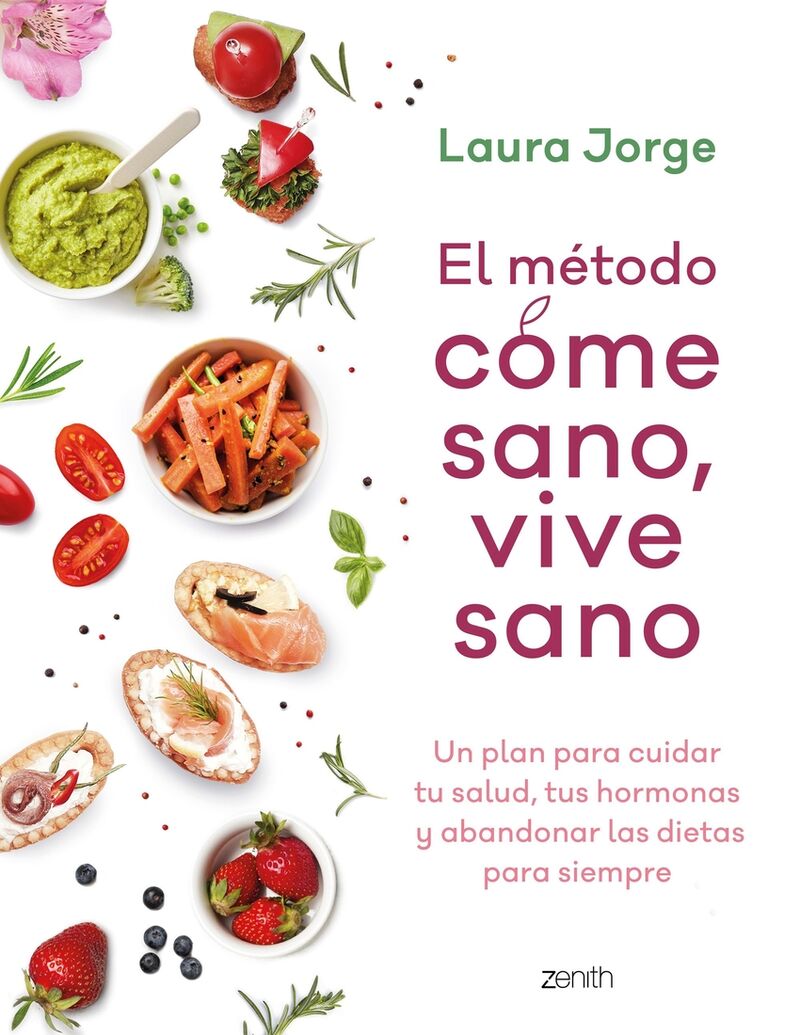 el metodo come sano, vive sano - un plan para cuidar tu salud, tus hormonas y abandonar las dietas para siempre - Laura Jorge