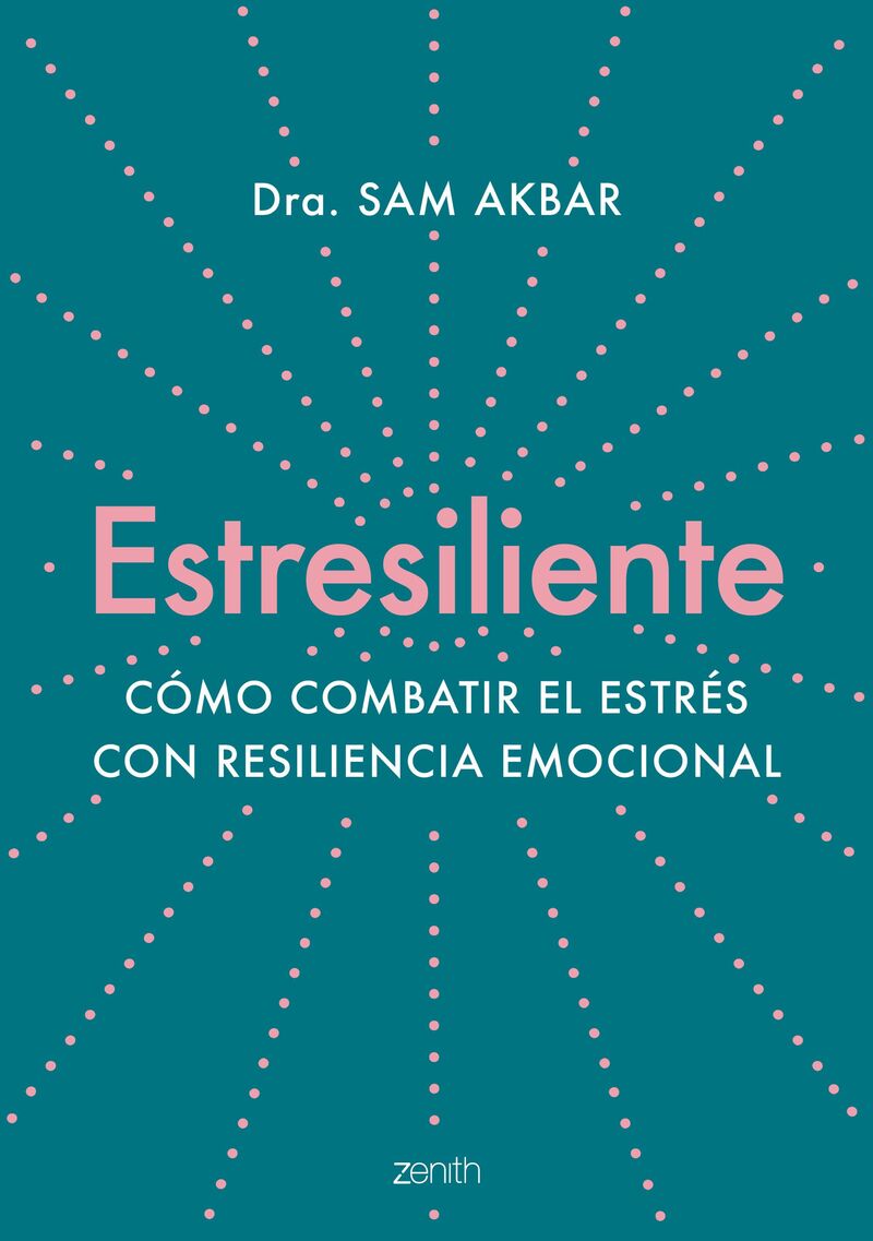estresiliente - como combatir el estres con resiliencia emocional - Sam Akbar