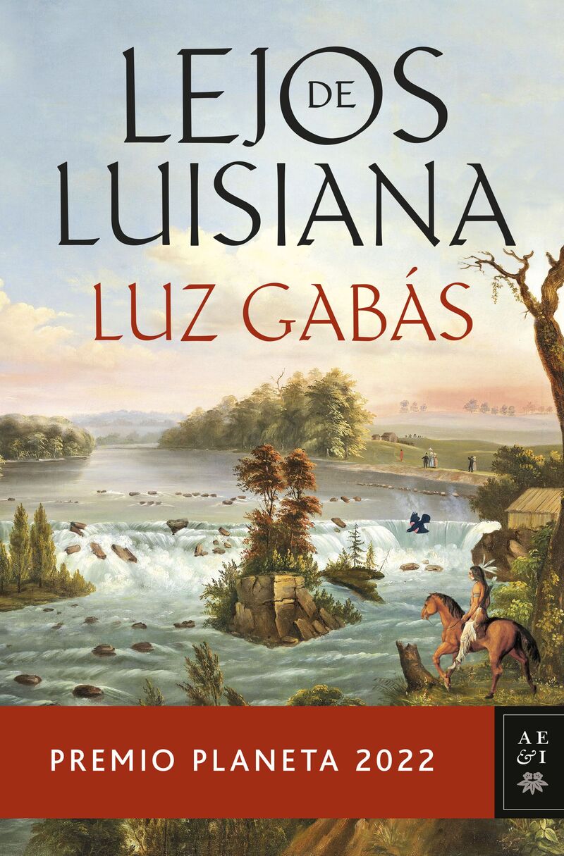 lejos de luisiana (premio planeta 2022) - Luz Gabas