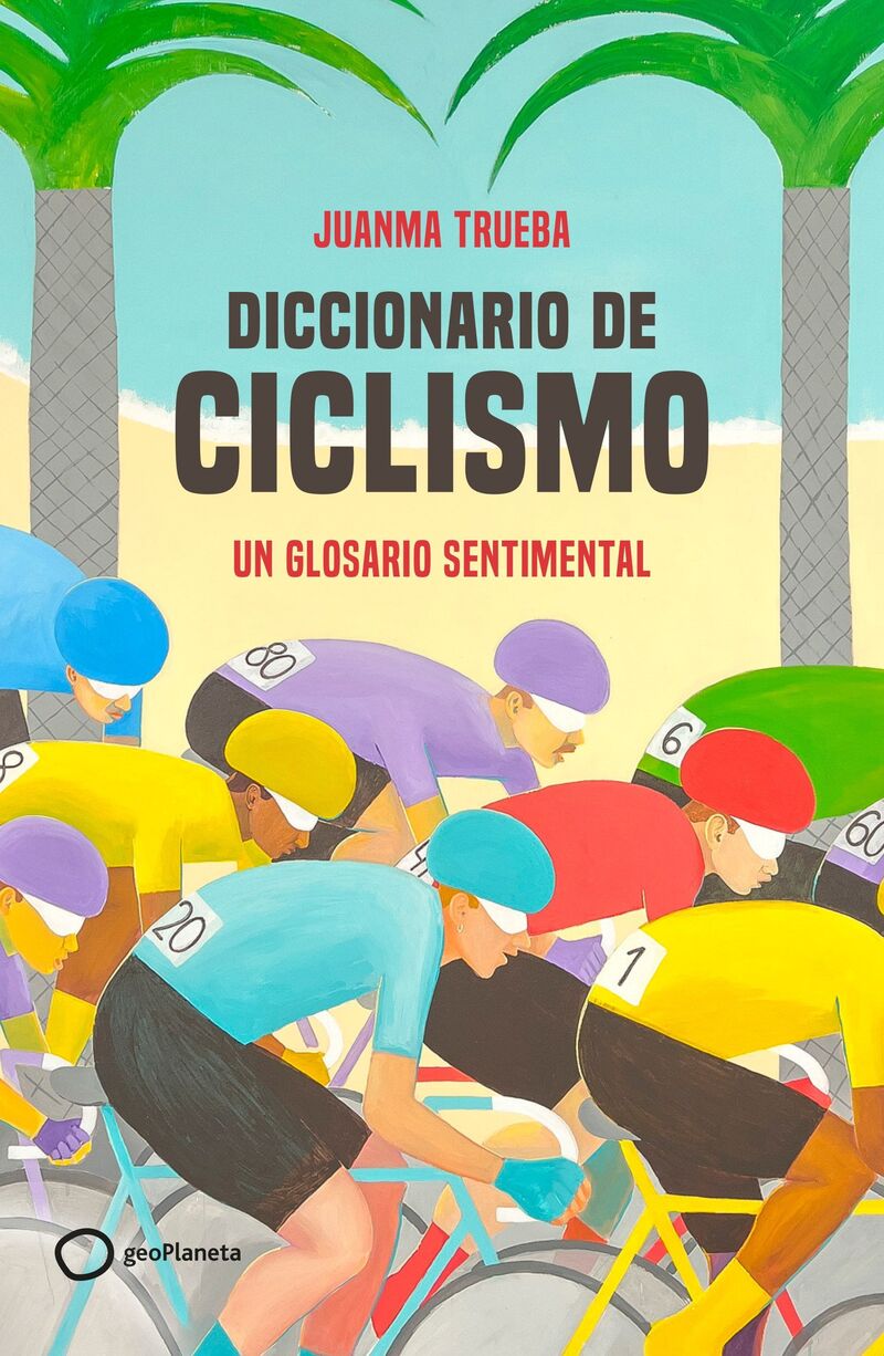 diccionario sentimental del ciclismo - Juanma Trueba Fajardo