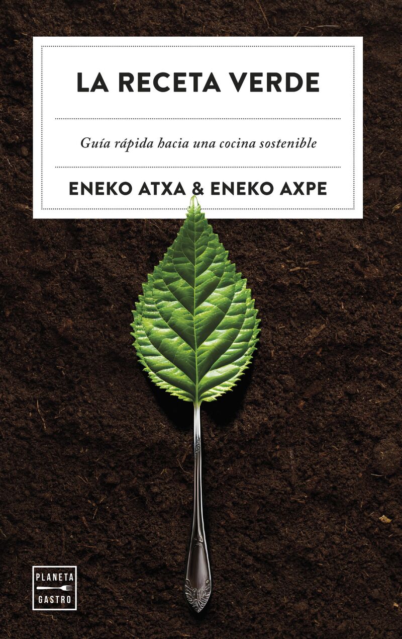la receta verde - guia rapida hacia una cocina sostenible - Eneko Atxa / Eneko Axpe