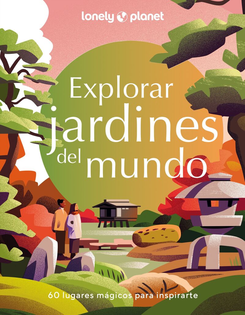 EXPLORAR JARDINES DEL MUNDO (LONELY PLANET)