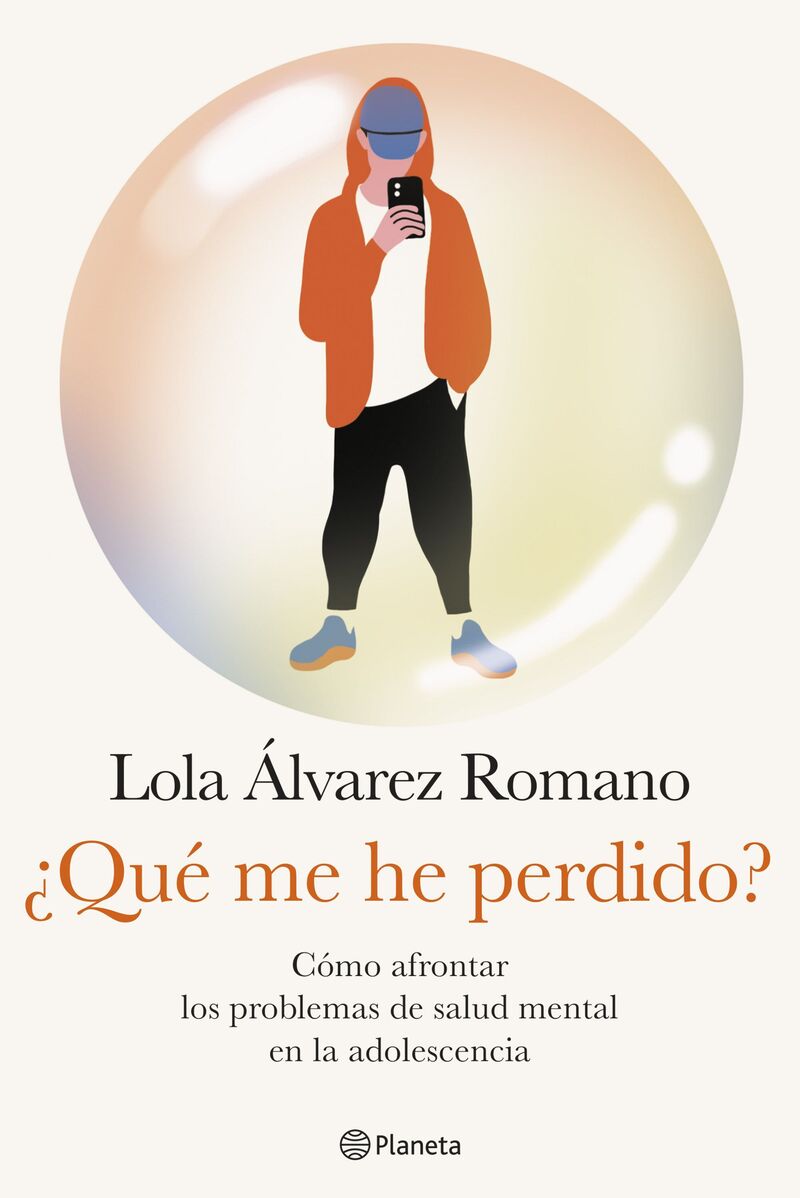 ¿que me he perdido? - como afrontar los problemas de salud mental en la adolescencia - Lola Alvarez