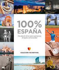 100&#37; españa - una seleccion de las mejores aportaciones de españa a la humanidad - Jose Maria Moya Moya
