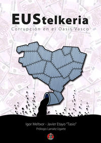 EUSTELKERIA - CORRUPCION EN EL OASIS VASCO