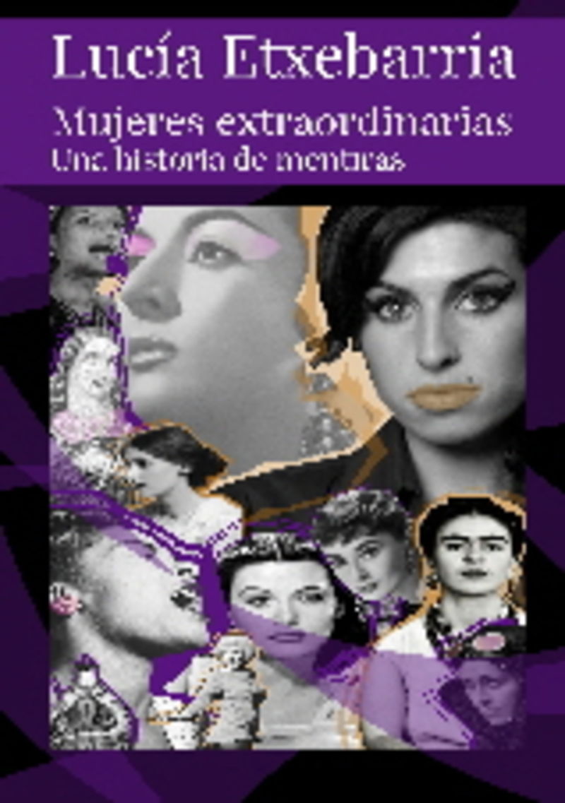 mujeres extraordinarias - una historia de mentiras - Lucia Etxebarria