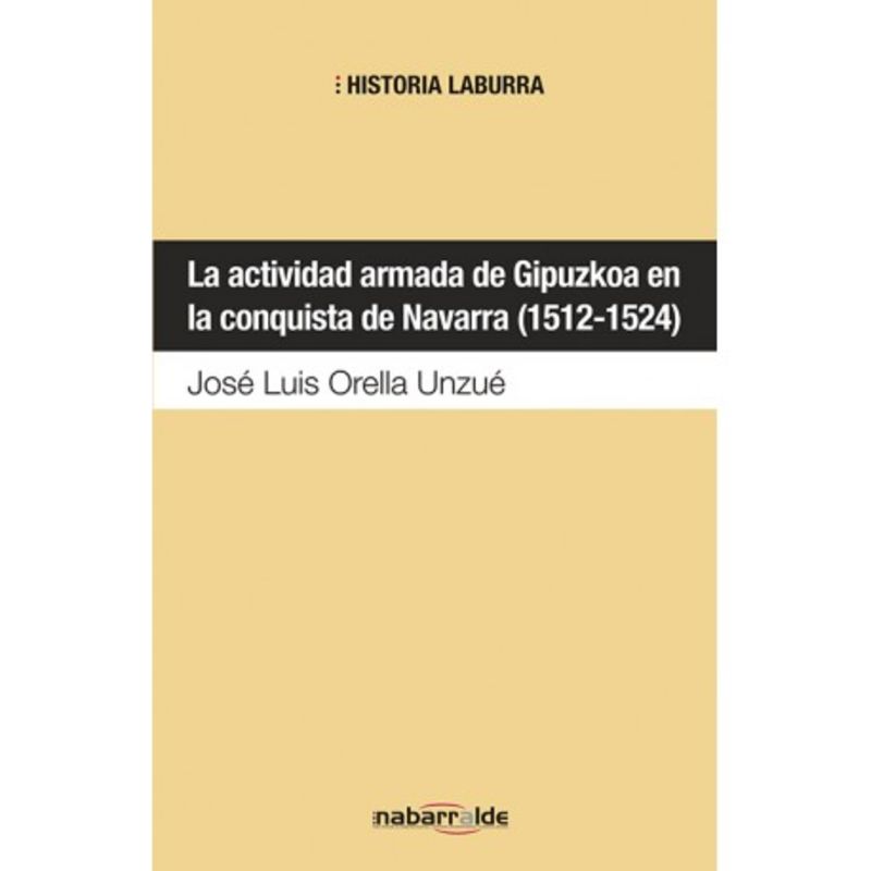 La actividad armada de gipuzkoa en la conquista de navarra (1512-1524) - Jose Luis Orella Unzuel