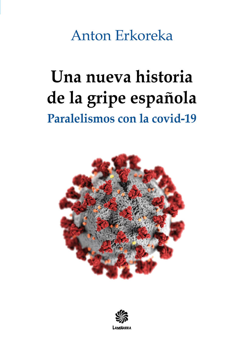 nueva historia de la gripe española, una - paralelismos con la covid-19 - Anton Erkoreka