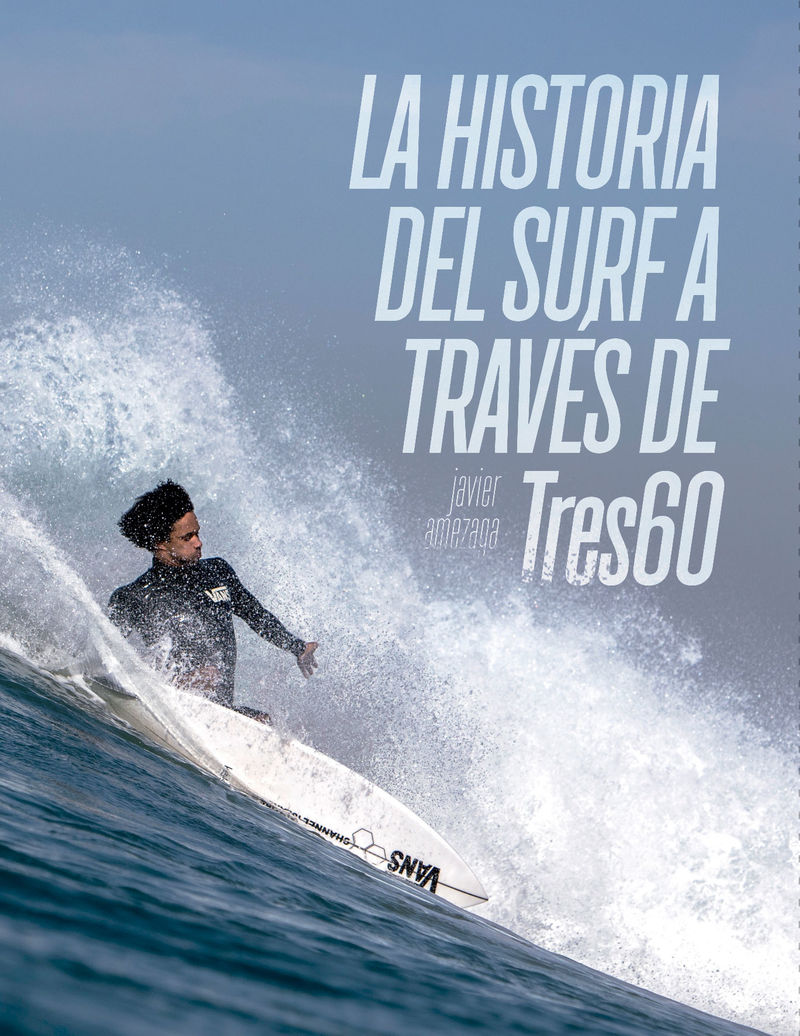 LA HISTORIA DEL SURF A TRAVES DE TRES60