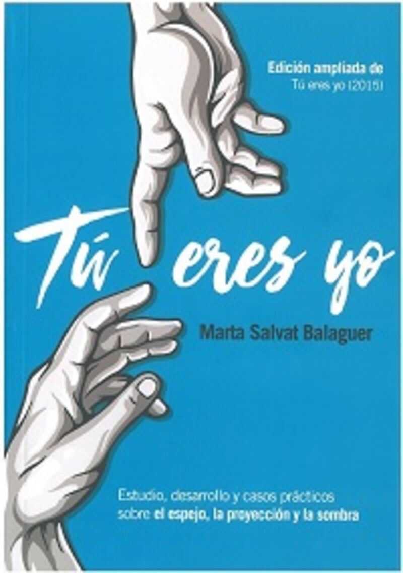 tu eres yo - estudio, desarrollo y casos practicos sobre el espejo, la proyeccion y la sombra - Marta Salvat Balaguer