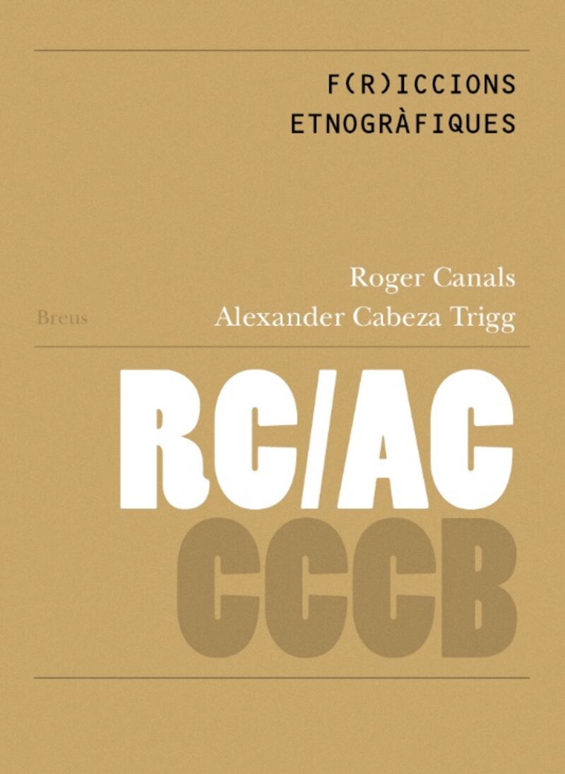 f (r) iccions etnografiques = ethnographic f (r) iccions - Roger Canals / Alexander Cabeza Trigg