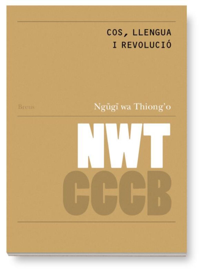 cos, llengua i revolucio = body, language and revolution - Thiong`o Wa Ngugi