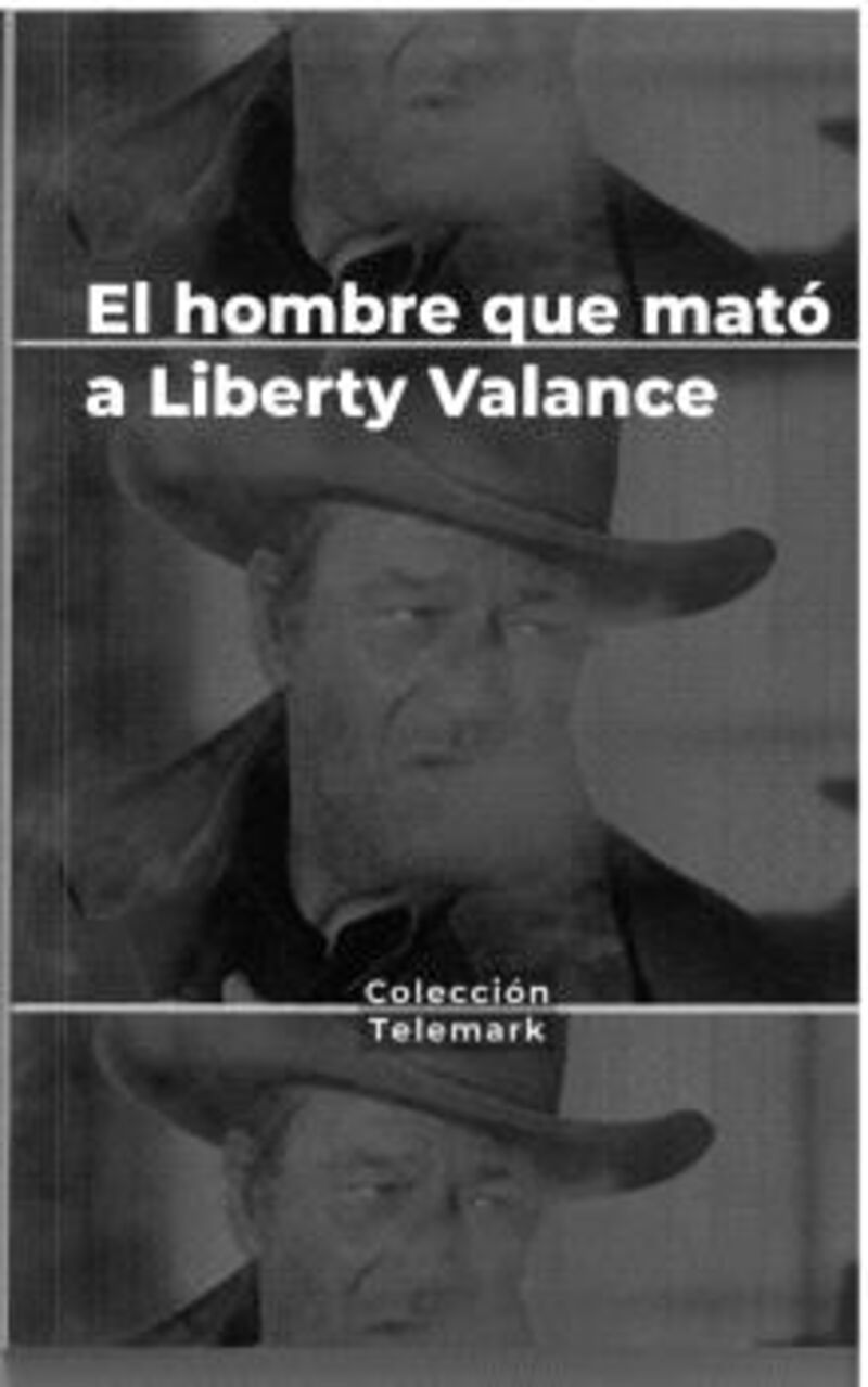 el hombre que mato a liberty valance - john ford - Ruben Benitez Florido