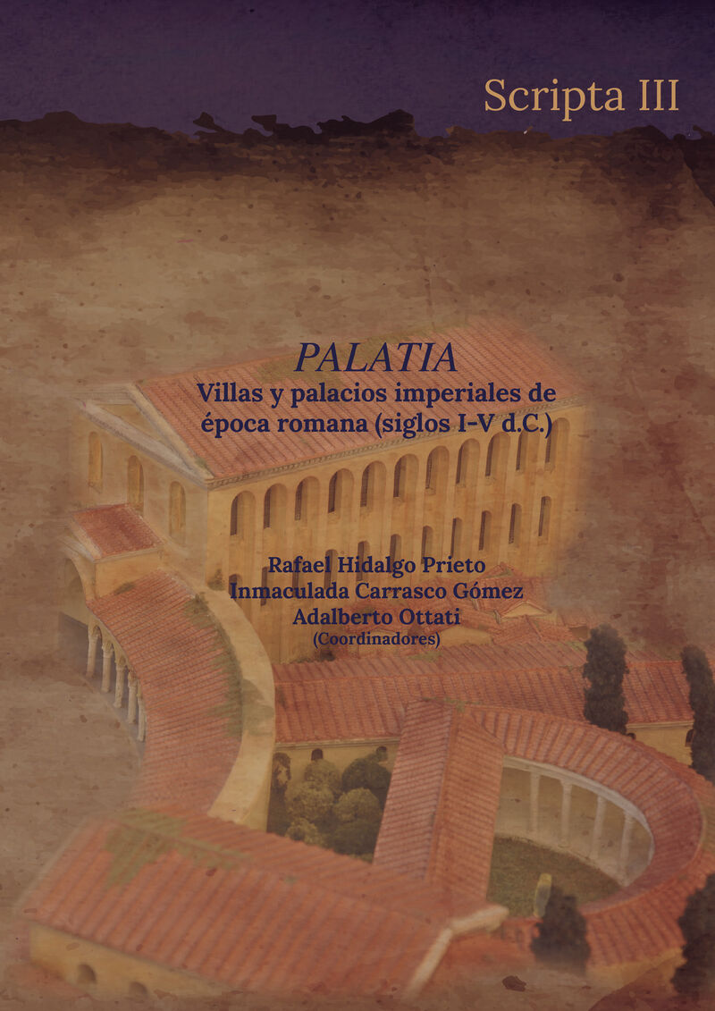 PALATIA - VILLAS Y PALACIOS IMPERIALES DE EPOCA ROMANA (SIGLOS I-V D. C)