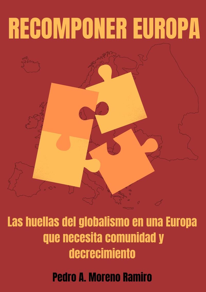 RECOMPONER EUROPA - LAS HUELLAS DEL GLOBALISMO EN UNA EUROPA QUE NECESITA COMUNIDAD Y DECRECIMIENTO