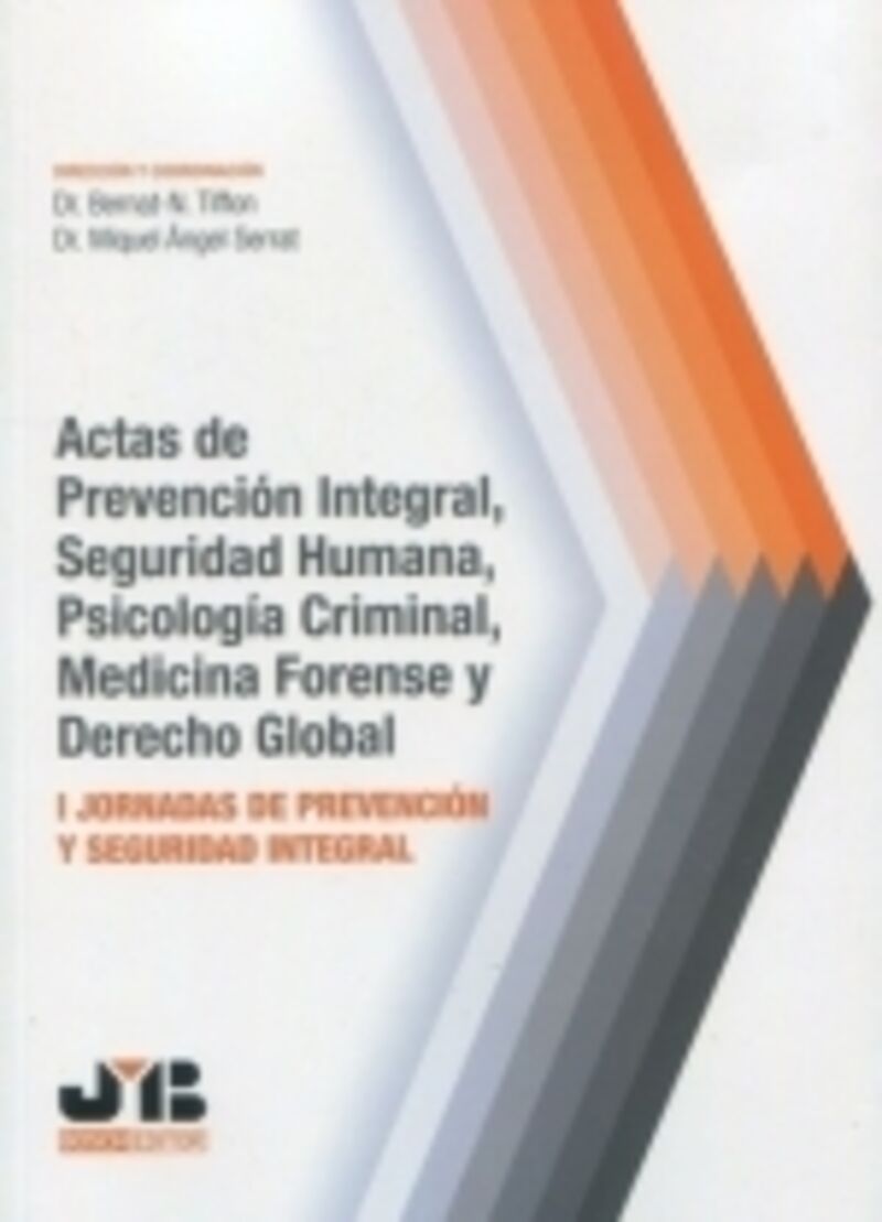 ACTAS DE PREVENCION INTEGRAL, SEGURIDAD HUMANA, PSICOLOGIA CRIMINAL, MEDICINA FORENSE Y DERECHO GLOBAL