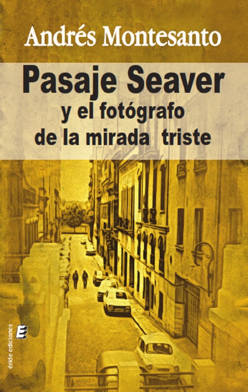 PASAJE SEAVER - Y EL FOTOGRAFO DE LA MIRADA TRISTE