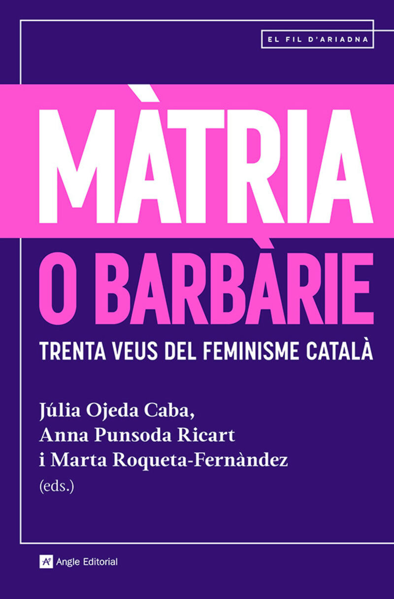 matria o barbarie - Julia Ojeda (ed. ) / Anna Punsoda (ed. ) / Marta Roqueta (ed. )