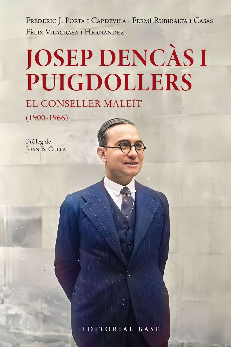 JOSEP DENCAS I PUIGDOLLERS - EL CONSELLER MALEIT (1900-1967)