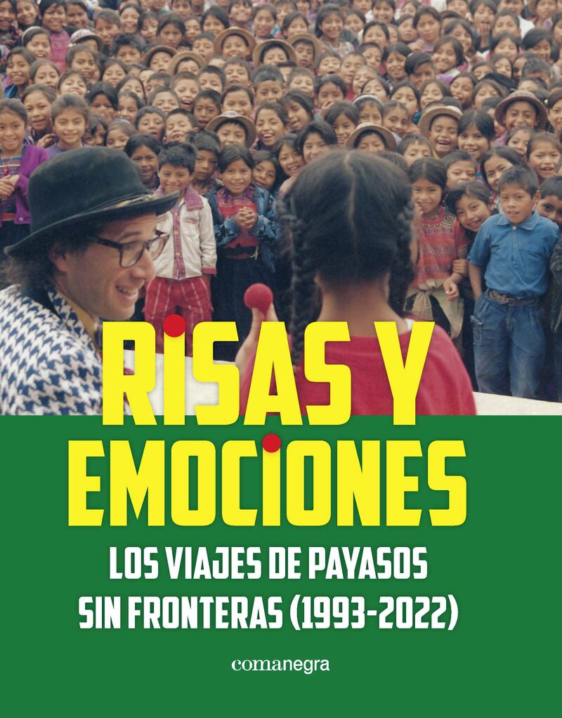 RISAS Y EMOCIONES - LOS VIAJES DE PAYASOS SIN FRONTERAS (1993-2022)